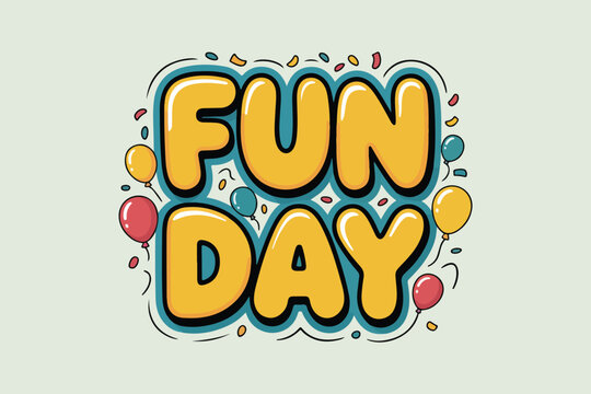 Fun day, colorful text, vector illustration, playful design, graphic element