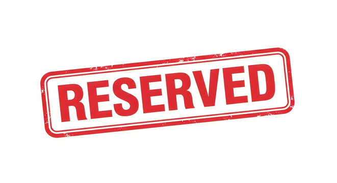 A bold red reserved stamp indicating something is set aside or unavailable