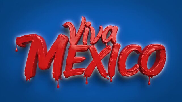 Texto Viva MEXICO en pintura roja 3D goteando sobre fondo azul, animaci&oacute;n tipogr&aacute;fica para celebraciones del Cinco de Mayo, D&iacute;a de la Independencia y eventos culturales mexicanos.