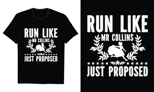run like mr collins just proposed - pride and prejudice, jane austen book lover, literature humor, regency era irony, funny runner, aesthetic typography