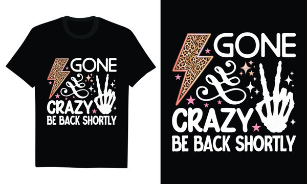 gone crazy be back shortly - mental health humor, funny sarcastic quote, burnout relief, witty personality, humorous slogan, retro distressed typography