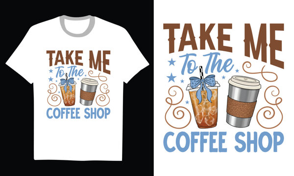 take me to the coffee shop - caffeine lover, morning fuel, barista style, espresso and latte art, cozy cafe aesthetic, minimalist coffee culture typography