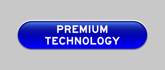 Fototapeta premium Blue color capsule shape button with word premium technology on gray background
