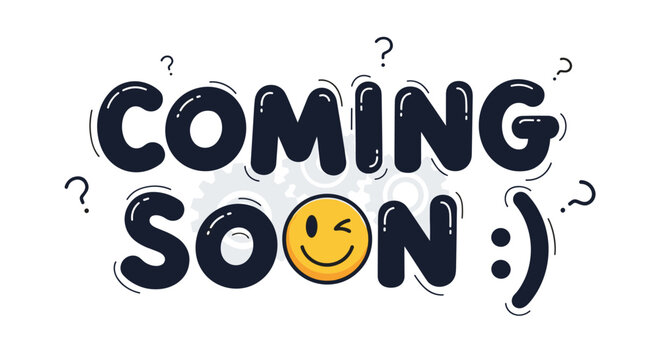 Playful black typography for the words coming soon with a winking yellow smiley face and small question marks on a white base.