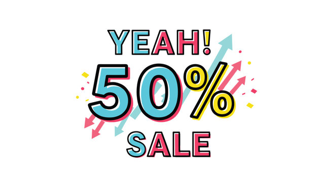 Bold and colorful typography for the words yeah 50 percent sale with upward pointing arrows and confetti in background.