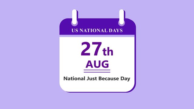 Positive mindset calendar interface showing 27th August National Just Because Day with clean minimal date layout and motivation theme on purple background 4k visuals