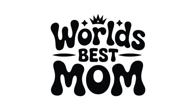 World's best mom with a crown and stars, modern typography design, vector illustration for a t-shirt.