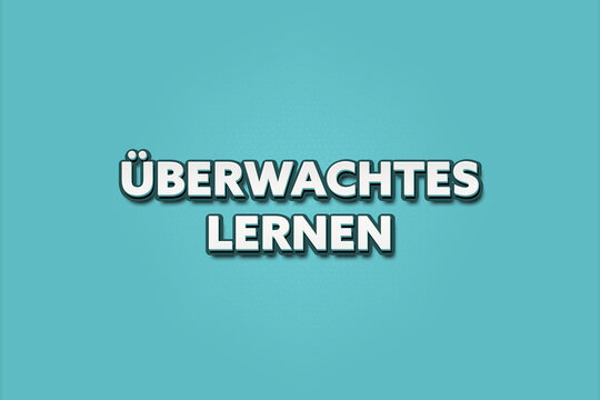 Ueberwachtes Lernen (supervised learning) - A turquoise banner illustration with white text.