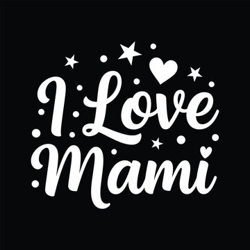White text and stars on black background I Love Mami phrase