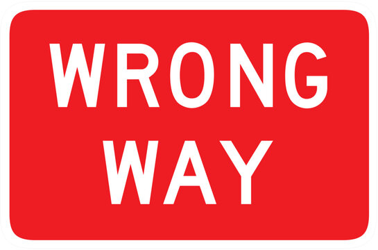 WRONG WAY SIGN, ROAD SIGN