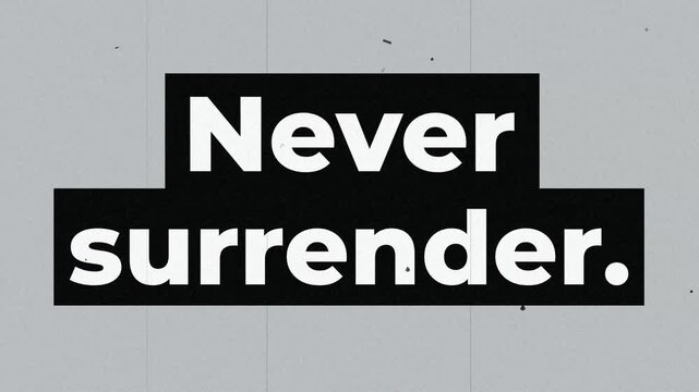 Minimalist stopmotion animation featuring the motivational quote Never surrender in bold black and white typography. Gym motivation words