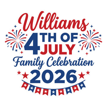 Williams 4th of July Family Celebration 2026 Patriotic Custom Name Design