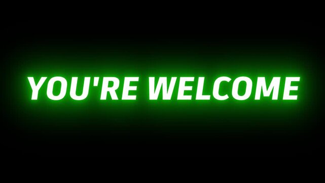 Glowing neon &ldquo;You&rsquo;re Welcome&rdquo; text animation on dark background