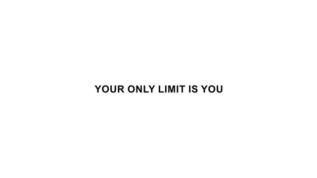 Your only limit is you motivational quote minimal typography on white background.