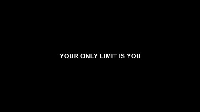 Your only limit is you motivational quote minimal typography on black background.