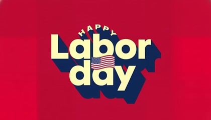Fototapeta premium Labor Day Wishes: An artistic representation for labor day, featuring stylized typography and iconic american imagery, conveying the spirit of the holiday in a visually striking way.