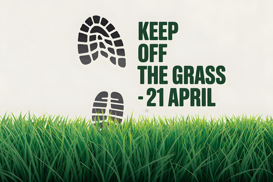 Keep Off The Grass warning sign, green lawn with footprint graphic, 21 April date text, environmental protection and garden maintenance concept