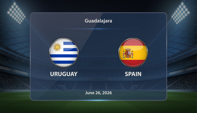 Uruguay vs Spain Soccer Match Scoreboard
