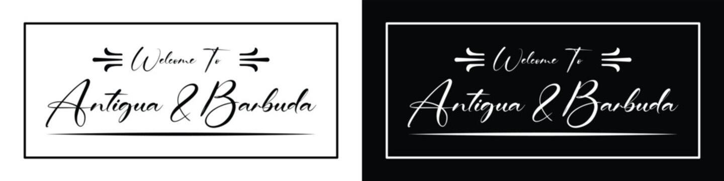 Welcome to Antigua and Barbuda signature typography design on black and white backgrounds