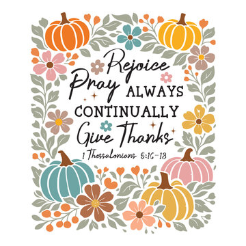 Rejoice Always Pray Continually Give Thanks Shirt, Boho Christian Fall Pumpkin Shirt, Boho Floral Christian Clipart, Bible Verse Autumn Shirt, Faith Harvest Graphic