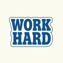 Fototapeta premium A motivational sticker with the words 'WORK HARD' in blue letters sticker