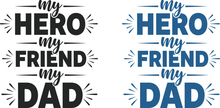 Fathers day hero dad celebrating the best dads with 'my hero' and 'best friend' typography designs