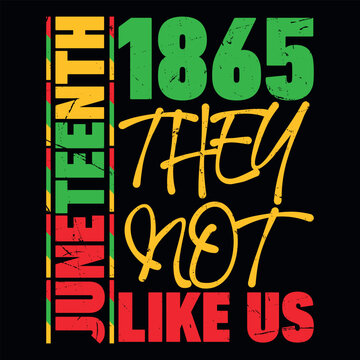 1865 Juneteenth The Not Like Us Funny Juneteenth Freedom Day Vintage Juneteenth Independence Day T-shirt Design