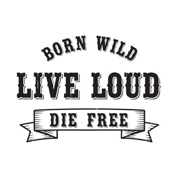 Born wild live loud die free typography on white background
