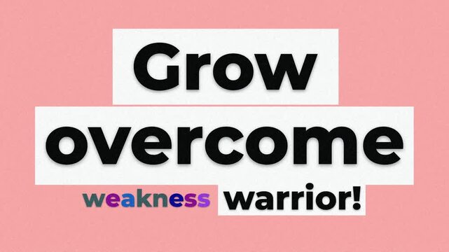 Motion graphics of motivational words Grow overcome weakness and warrior appearing on a pink background. Gym motivation quote
