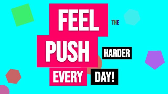Motivational typographic animation for gym workout and fitness with the text FEEL THE PUSH EVERY DAY HARDER. Gym motivation quote