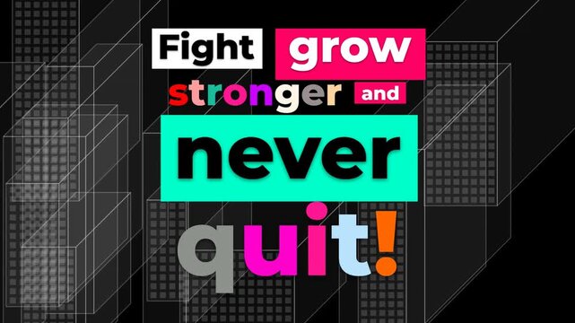 Motivational typographic animation for a gym workout or fitness lifestyle Fight grow stronger and never quit. Gym motivation quote