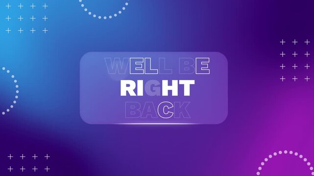 We'll Be Right Back Screen Animation Modern Gradient Background Live Streaming Overlay