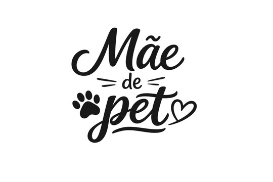 Fa&ccedil;a uma imagem vetor preto e branco estilo lettering minimalista da frase abaixo M&atilde;e de pet