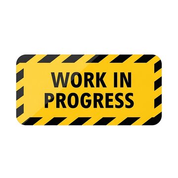 A yellow and black sign that says work in progress