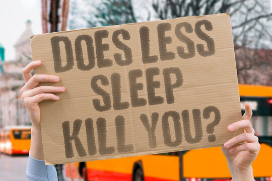 "Does Less Sleep Kill You?" Scientific literature links habitual short sleep duration to increased all-cause mortality risk. SLEEP. HEALTH. BODY. RISK. LIFESPAN.
