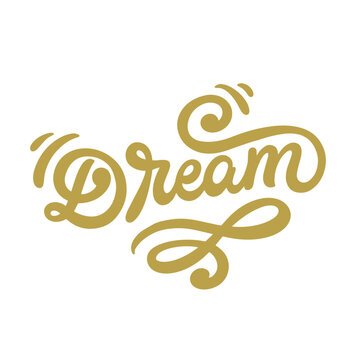 Hand lettered design: Dream. Vector illustration. Design for shirts, mugs, posters, wall art. 