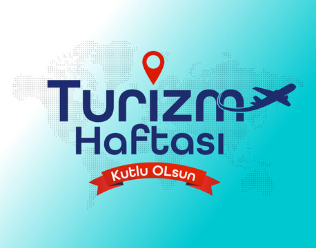 D&uuml;nya turizm haftası kutlu olsun. Translation: happy world tourism week.