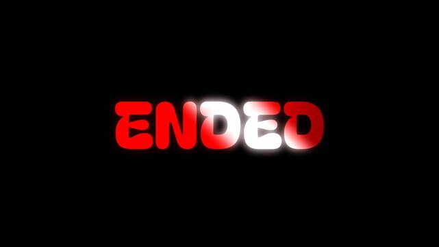 Simple and bold glowing text animation displaying the word Ended in red and white on a dark background, ideal for final scenes, endings, and dramatic visuals.