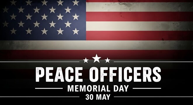 Peace officers memorial day honoring american heroes on may 30th
