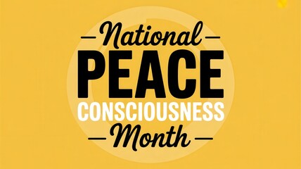 Graphic design for National Peace Consciousness Month with text on a yellow background