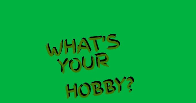 Digital animation of what's your hobby text banner against black background