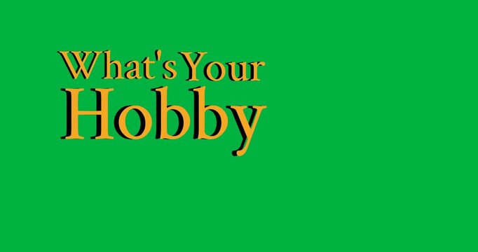 Digital animation of what's your hobby text banner against black background