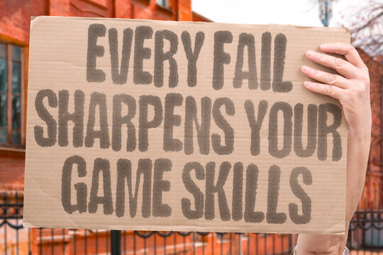 "EVERY FAIL SHARPENS YOUR GAME SKILLS" Rapid failure and retry loops in gaming are among the most efficient known methods for skill acquisition. GAMING. LEARN. SKILL. BRAIN. ADAPT.