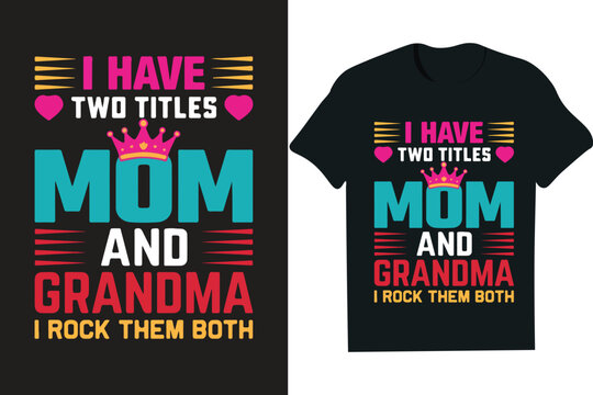 I have two titles mom and grandma i rock team both - Text, typography, illustration, mug, hoodie.