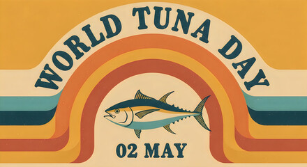 A retro style graphic design poster commemorating world tuna day observed on the second of may.