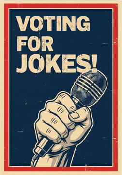 Propaganda style poster showing a hand holding a microphone voting for jokes.