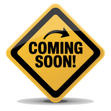 Yellow coming soon road sign with black border and text