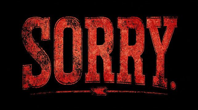 The word sorry in distressed red typography on a black background with a banner underneath
