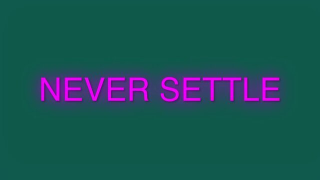 Never settle" motivational text animation bold green typography, inspirational slogan, cinematic loop