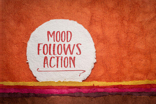 Mood follows action - principle suggesting that behavior drives emotional states, not the other way around.